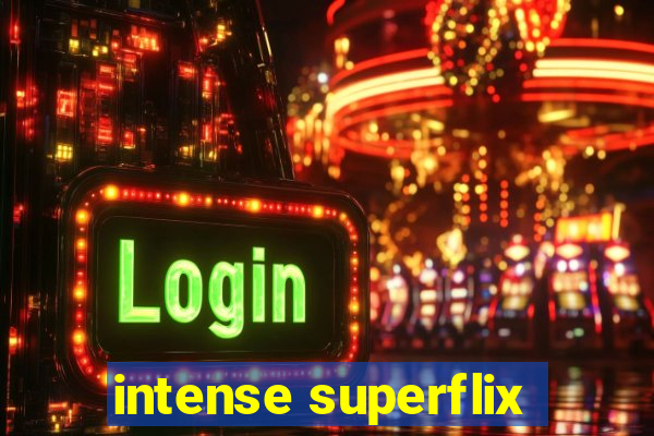 intense superflix